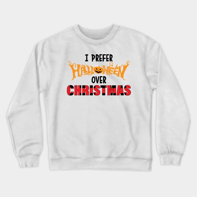 Funny Xmas I Prefer Halloween Ugly Christmas Sweater Crewneck Sweatshirt by printalpha-art